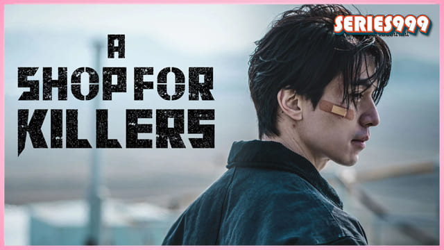 A Shop for Killers 2025 ซีรี่ย์เกาหลีพากย์ไทย A Shop for Killers 2025 ซีรี่ย์เกาหลีพากย์ไทย